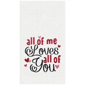 All Of Me Loves All Of You Embroidered Waffle Weave Kitchen Towel