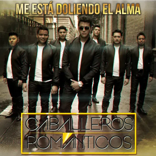 Caballeros Romanticos: Me Esta Doliendo El Alma