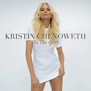 Chenoweth, Kristin: For The Girls