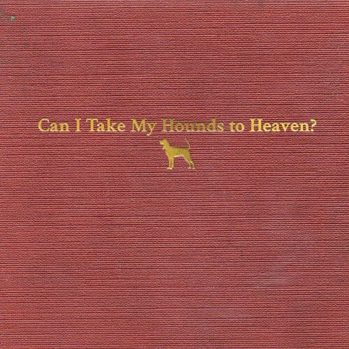 Childers, Tyler: Can I Take My Hounds To Heaven
