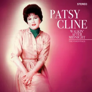 Cline, Patsy: Walkin' After Midnight - The Essentials