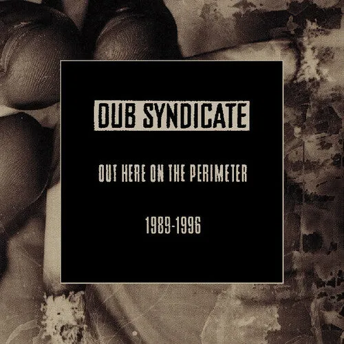 Dub Syndicate: Out Here On The Perimeter 1989-1996