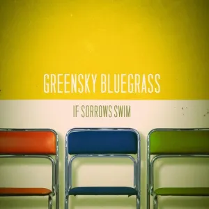 Greensky Bluegrass: If Sorrows Swim