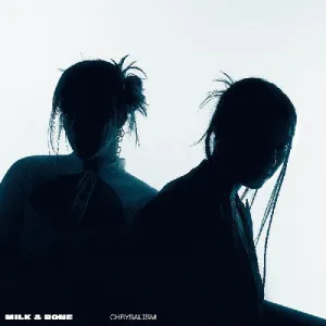 Milk & Bone: Chrysalism