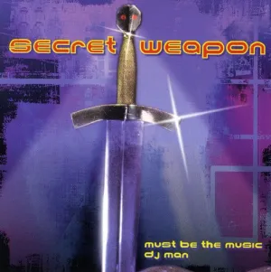 Secert Weapon: Must Be the Music / DJ Man