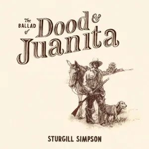 Simpson, Sturgill: The Ballad of Dood & Juanita