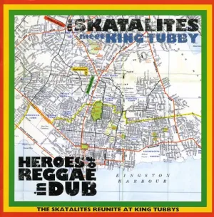 Skatalites: Heroes Of Reggae In Dub
