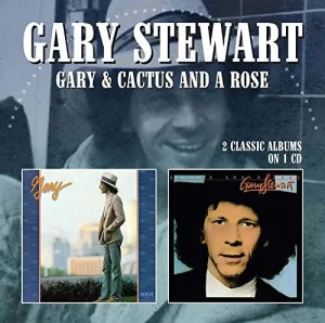 Stewart, Gary: Gary / Cactus & A Rose