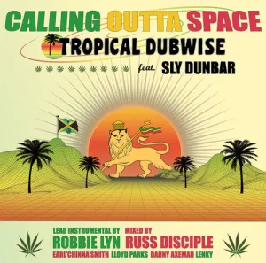 Tropical Dubwise Feat. Sly Dunbar: Calling Outta Space