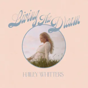 Whitters, Hailey: Living The Dream (Deluxe Edition)