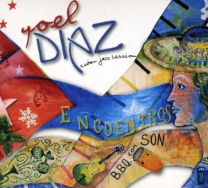 Yoel Diaz Cuban Jazz Session: Encuentros